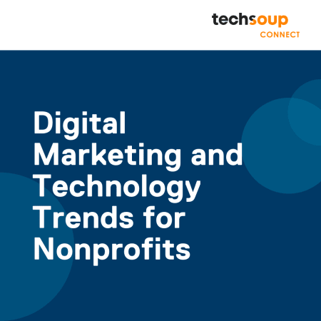 "Digital Marketing and Technology Trends for Nonprofits"