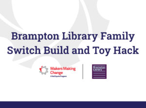 Text: Brampton Library Family Switch Build and Toy Hack