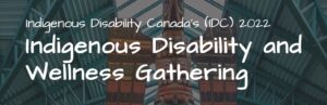 an image of totem poles. Text: Indigenous Disability Canada's (IDC) 2022 Indigenous Disability and Wellness Gathering