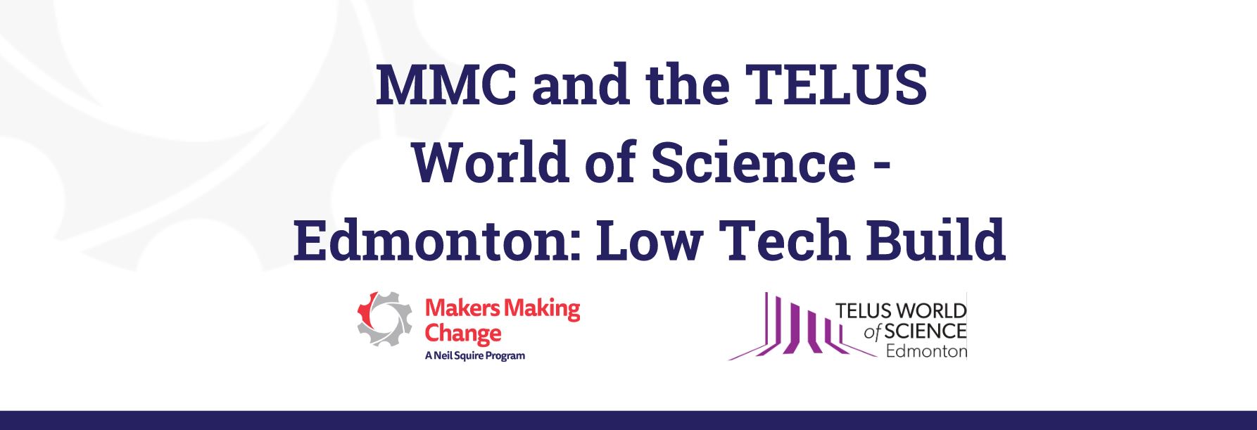 Text: MMC and the TELUS World of Science - Edmonton: Low Tech Build