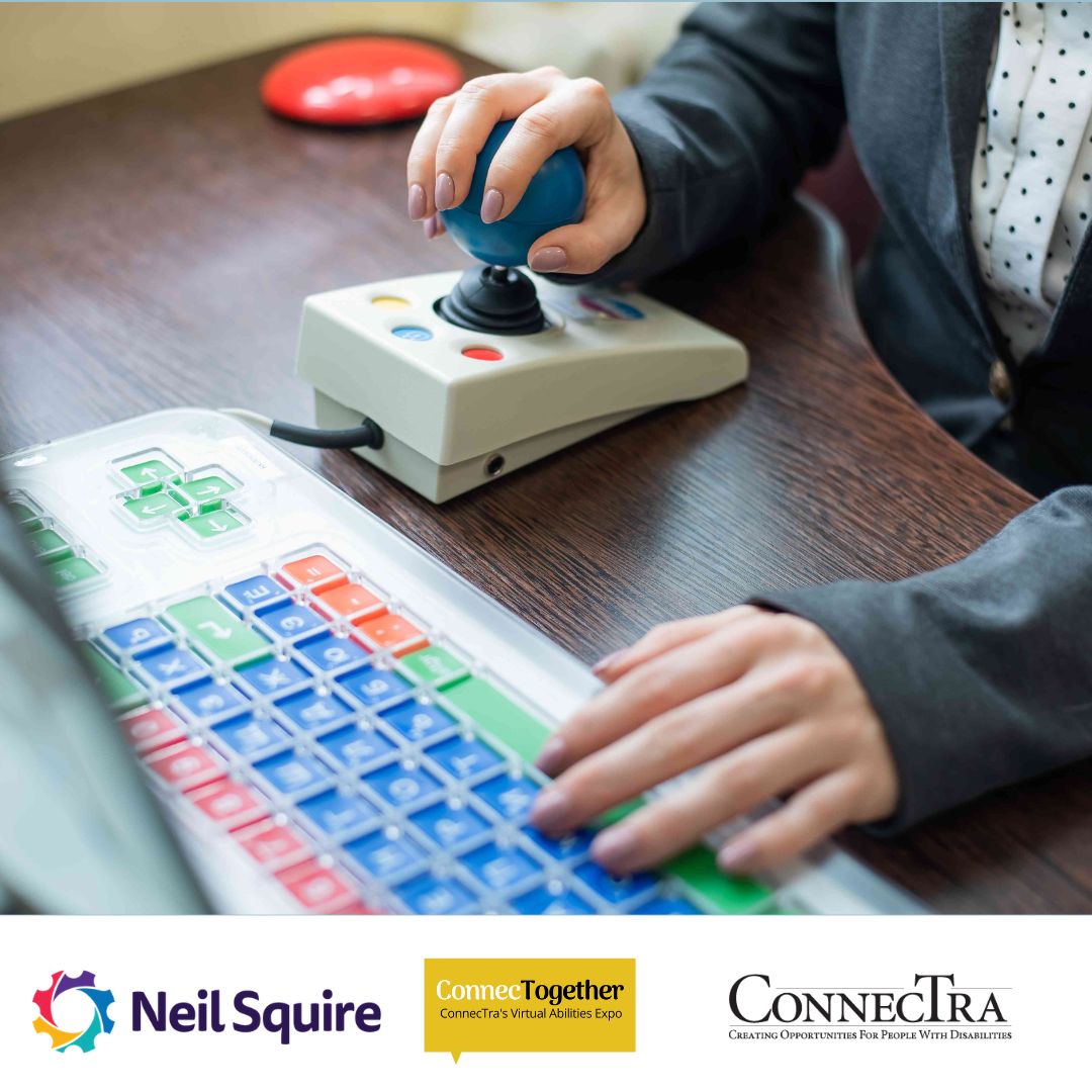 A person using a joystick and an adaptive keyboard. Neil Squire, ConnecTogether, and ConnecTra logos at the bottom.